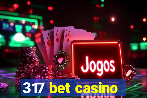 317 bet casino