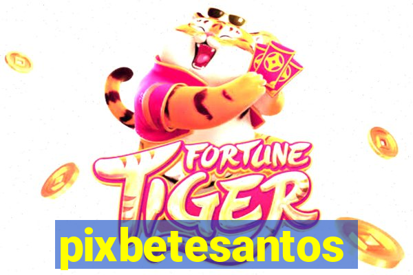 pixbetesantos