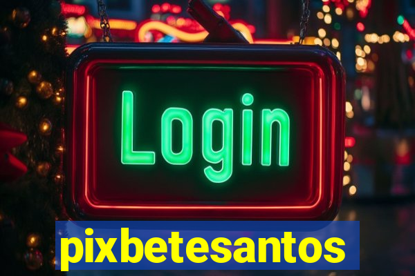 pixbetesantos