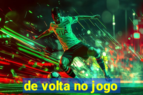 de volta no jogo