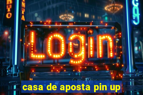 casa de aposta pin up