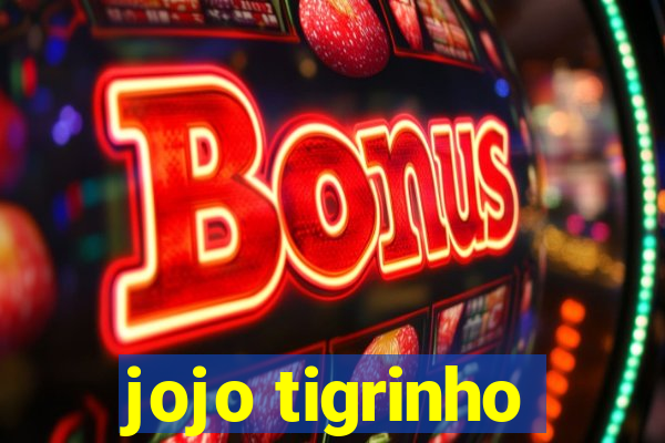 jojo tigrinho