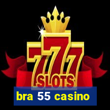 bra 55 casino