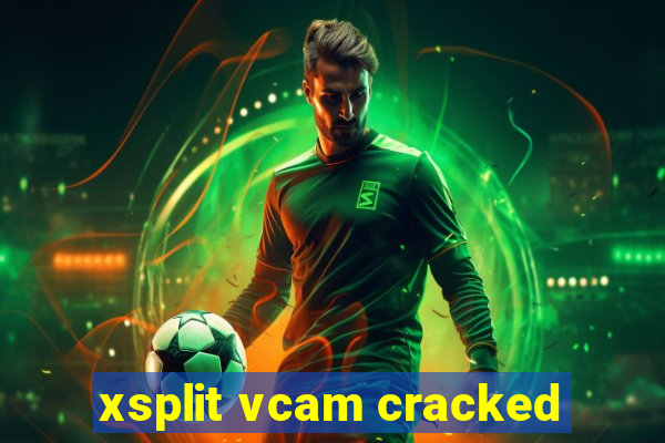 xsplit vcam cracked