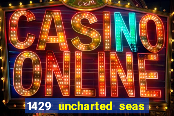 1429 uncharted seas online casinos