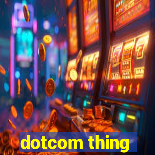 dotcom thing