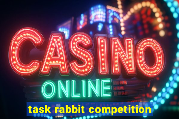 task rabbit competition