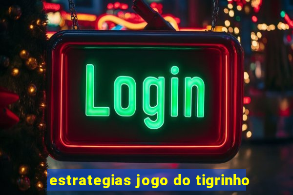 estrategias jogo do tigrinho