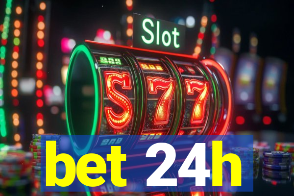 bet 24h