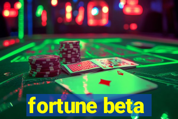 fortune beta