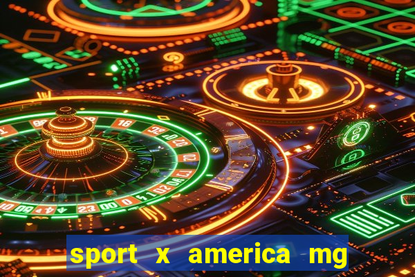 sport x america mg onde assistir