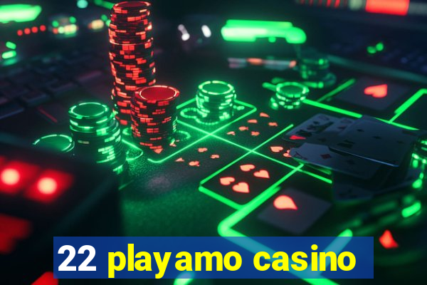 22 playamo casino