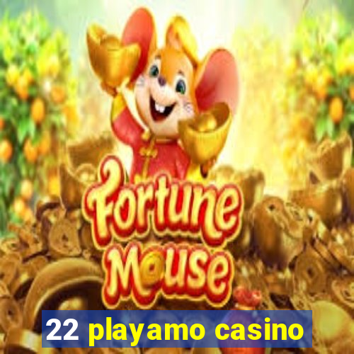 22 playamo casino