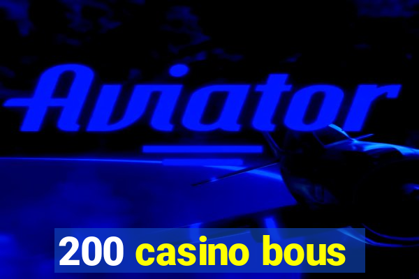 200 casino bous