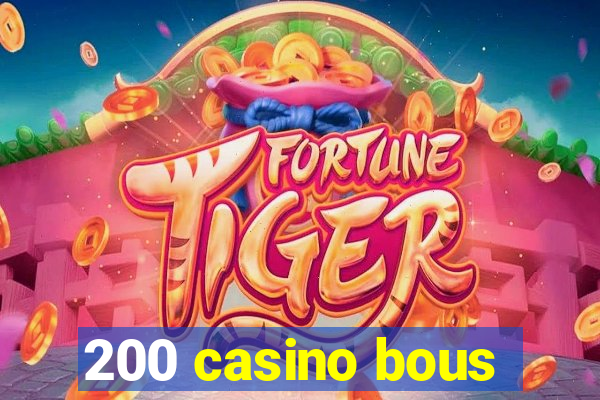 200 casino bous