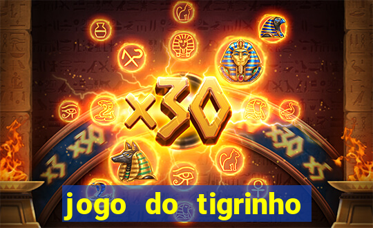 jogo do tigrinho plataforma confi谩vel