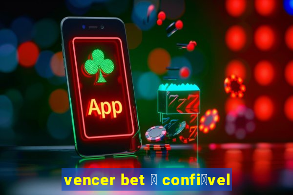 vencer bet 茅 confi谩vel