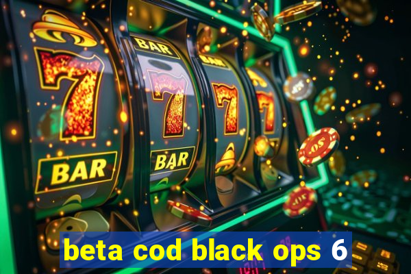 beta cod black ops 6