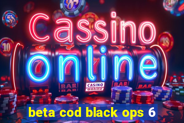 beta cod black ops 6