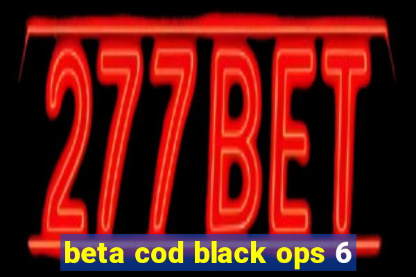 beta cod black ops 6