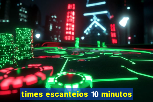 times escanteios 10 minutos