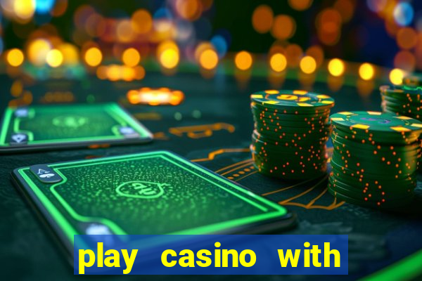 play casino with real money no deposit