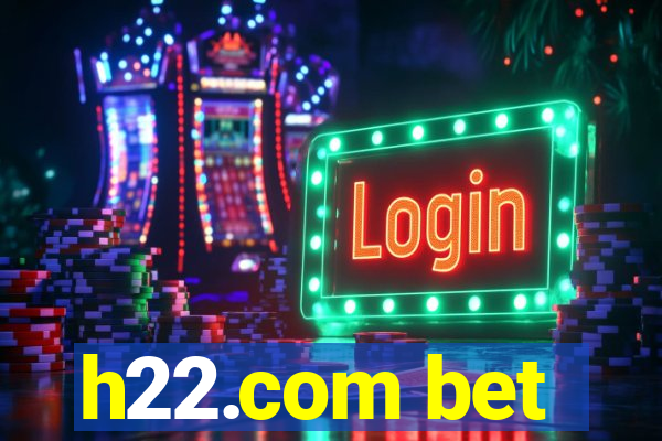 h22.com bet