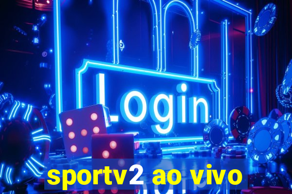 sportv2 ao vivo