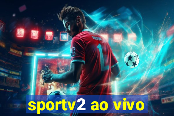 sportv2 ao vivo