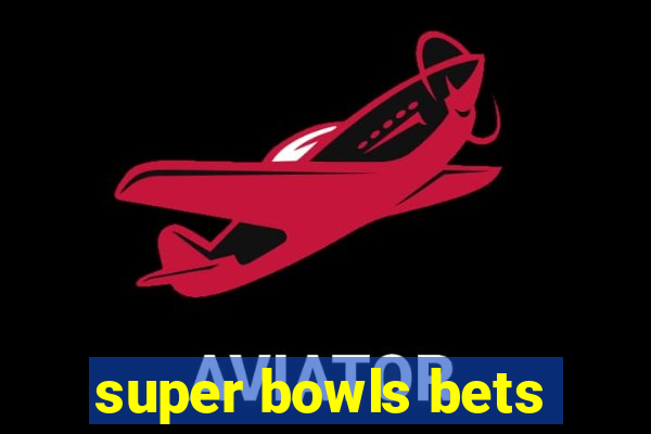 super bowls bets