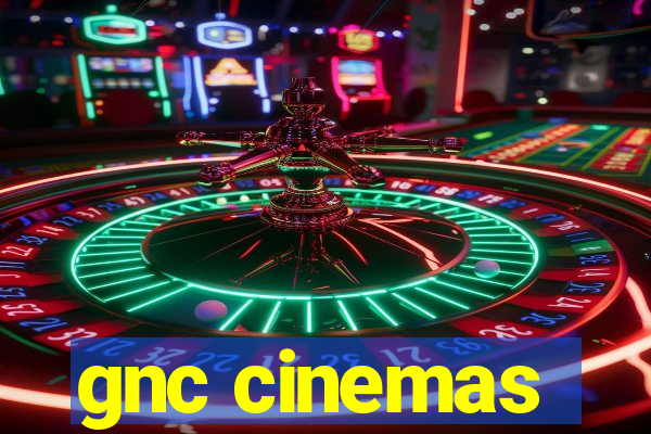 gnc cinemas