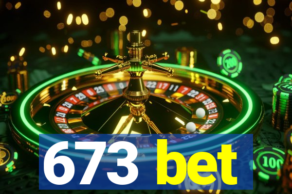 673 bet