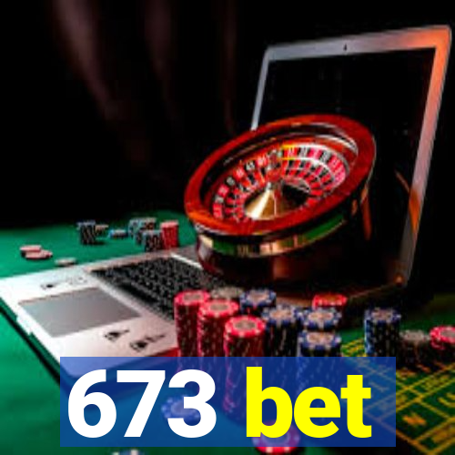 673 bet