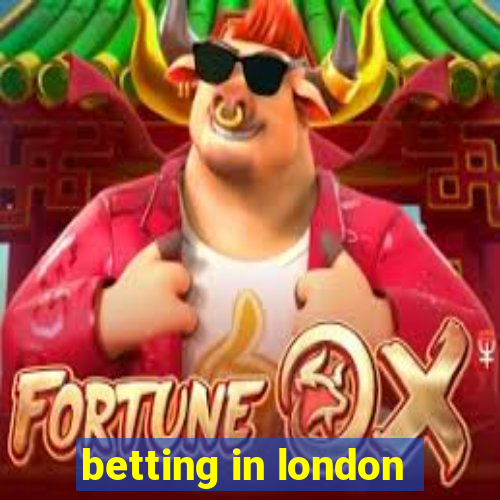 betting in london