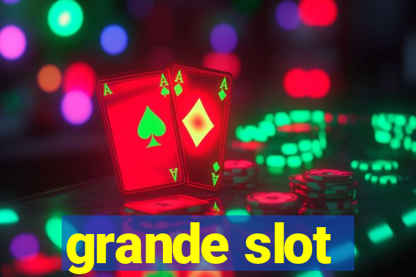 grande slot