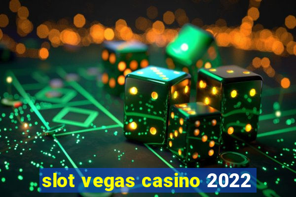 slot vegas casino 2022