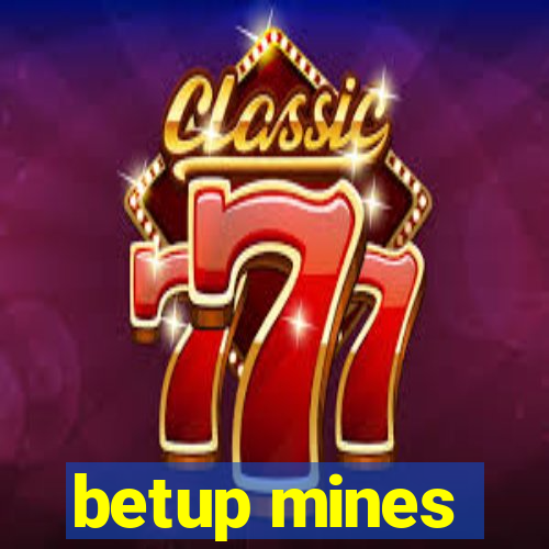 betup mines