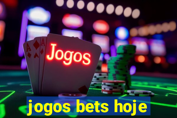 jogos bets hoje