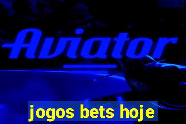 jogos bets hoje