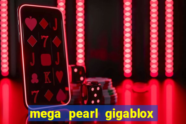 mega pearl gigablox slot free