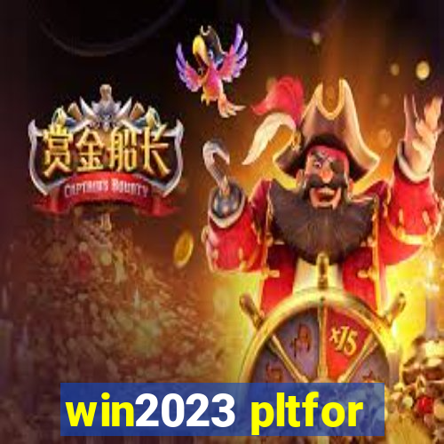 win2023 pltfor