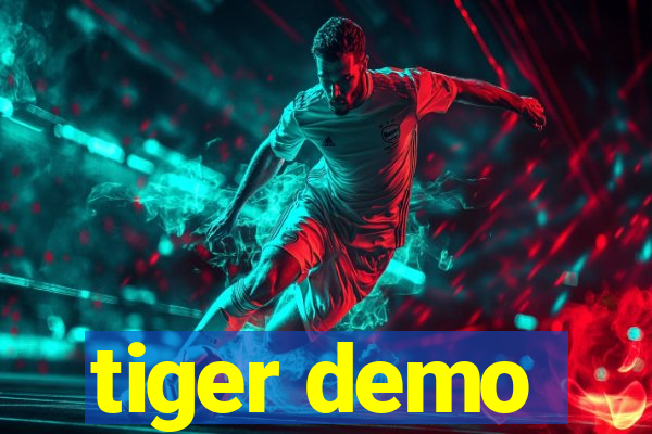 tiger demo