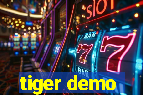 tiger demo