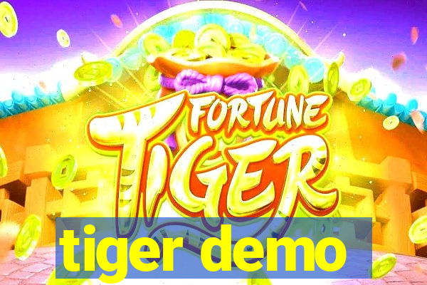 tiger demo