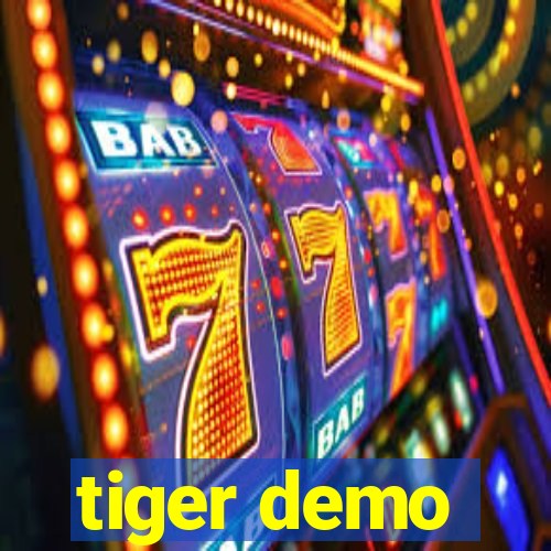 tiger demo