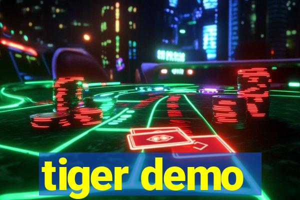 tiger demo