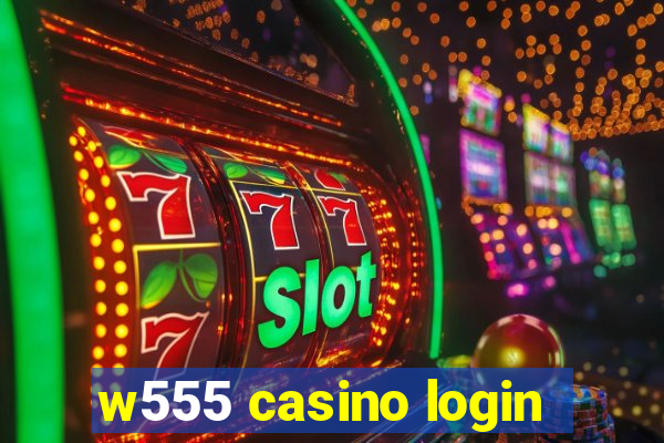 w555 casino login