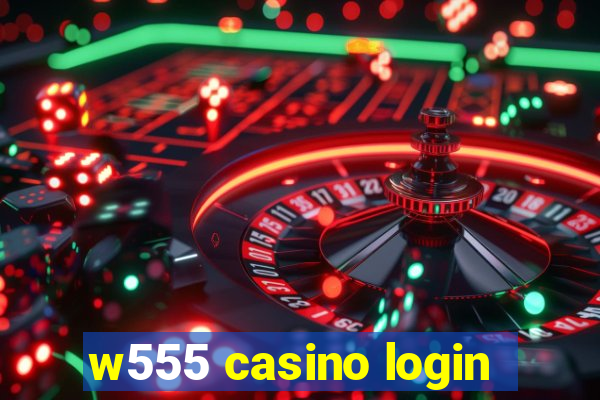 w555 casino login