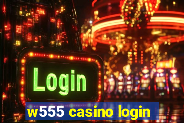 w555 casino login