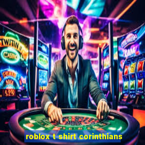 roblox t shirt corinthians